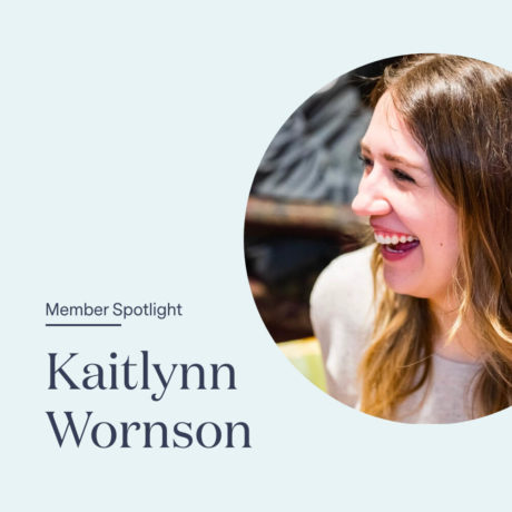 Member spotlight for Kaitlynn Wornson
